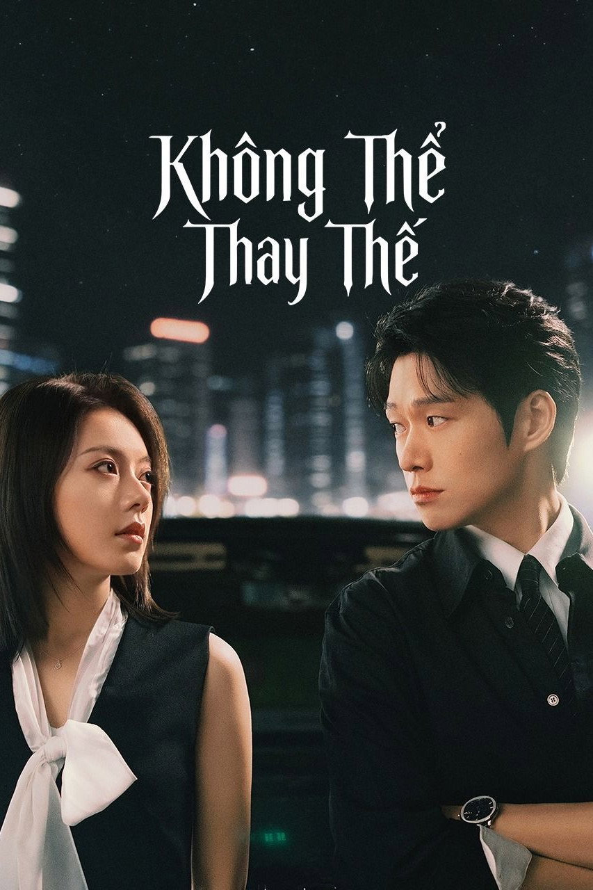 Xem phim Không Thể Thay Thế - TopPhim