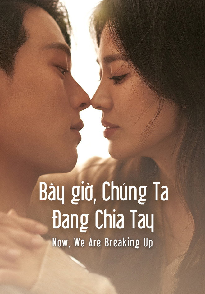Xem phim Bây Giờ, Chúng Ta Đang Chia Tay - TopPhim