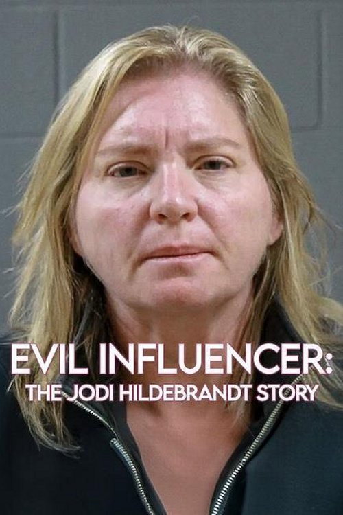 Xem Phim Evil Influencer: The Jodi Hildebrandt Story Full